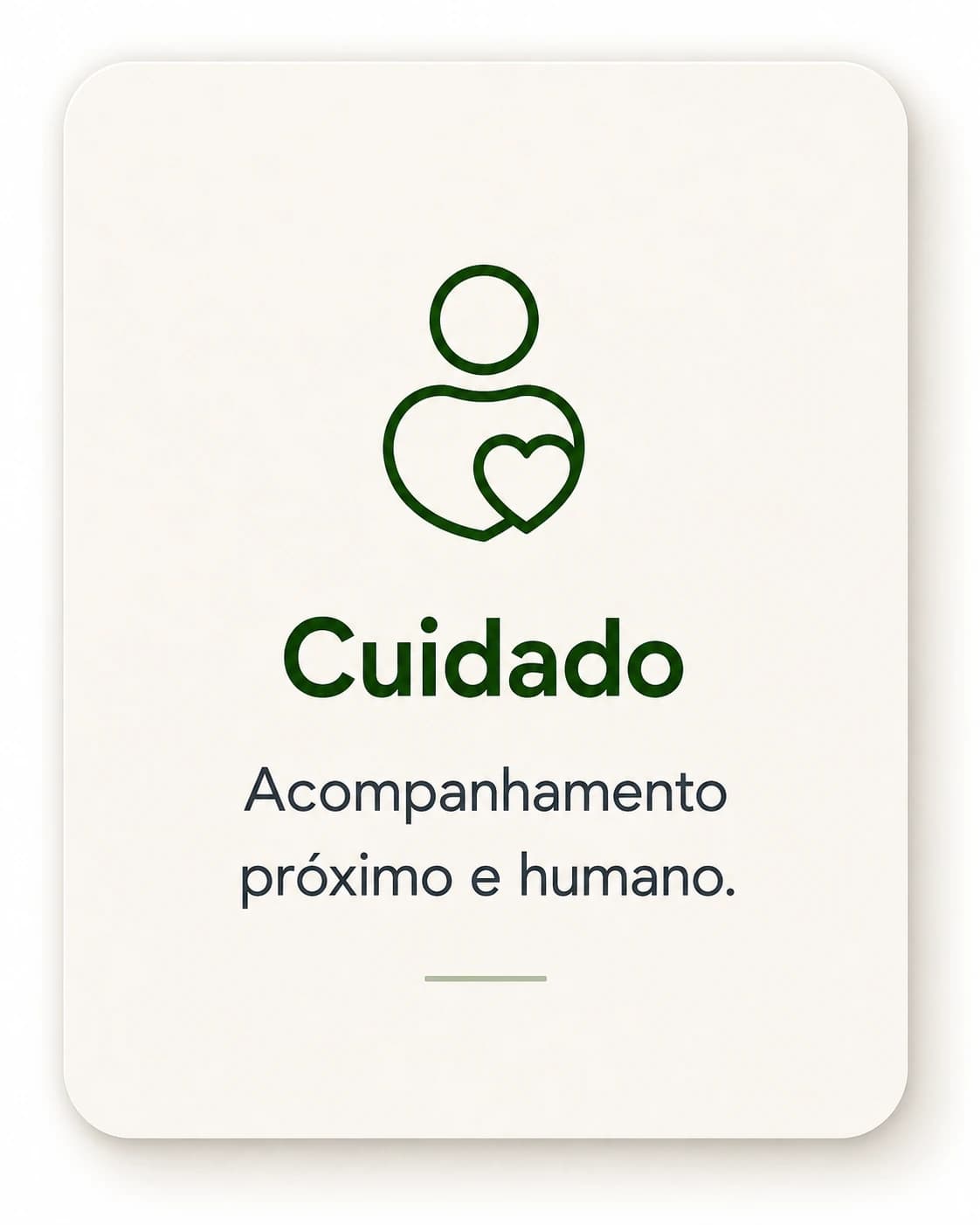 Cuidado: acompanhamento próximo e humano.