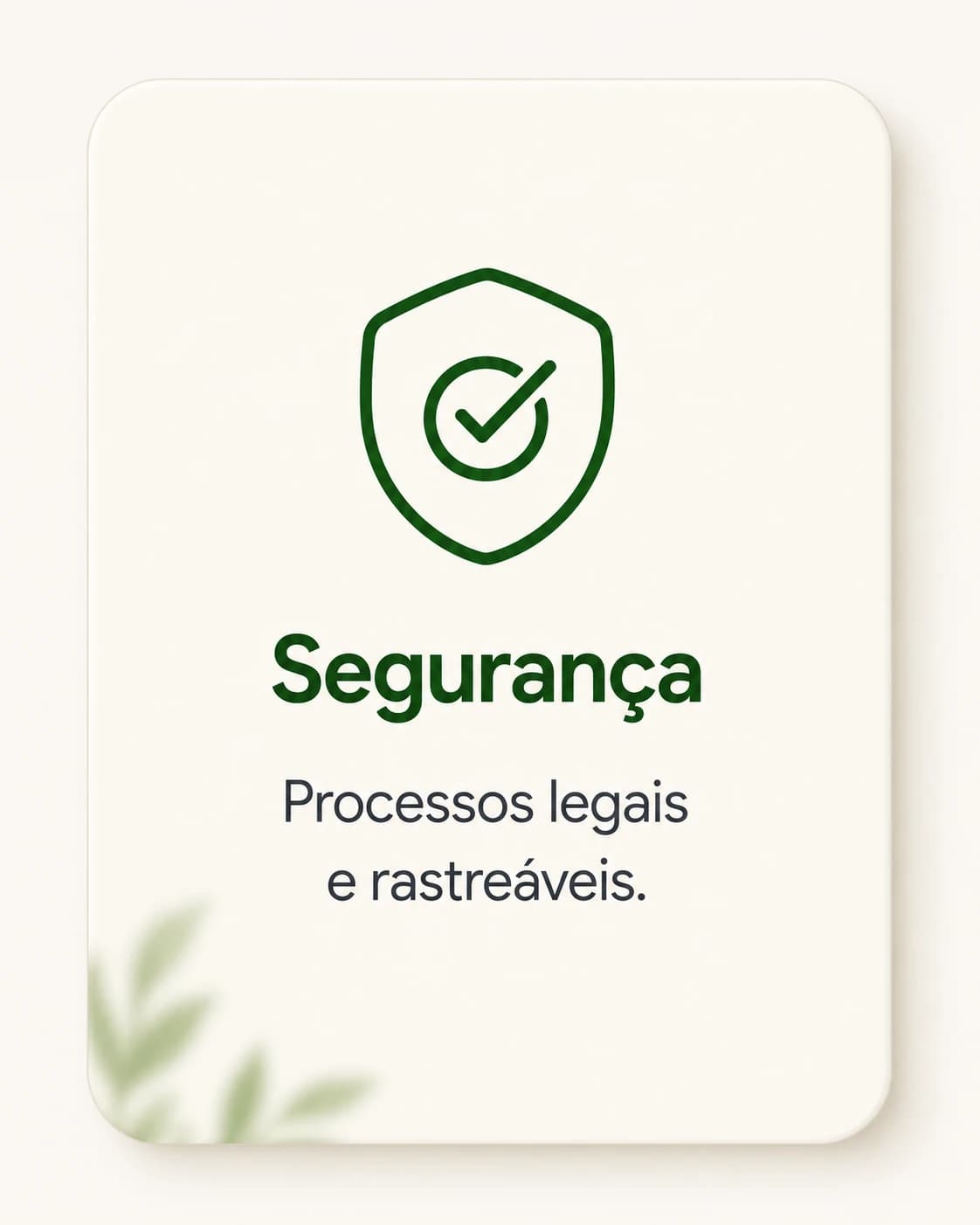Segurança: processos legais e rastreáveis.